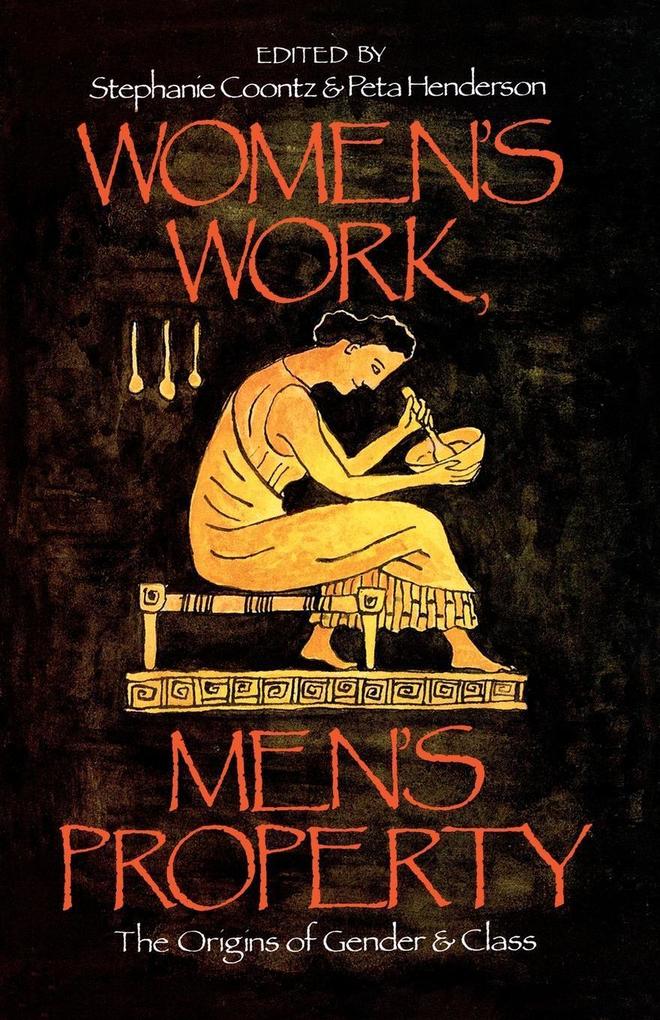 Women‘s Work Men‘s Property: The Origins of Gender and Class