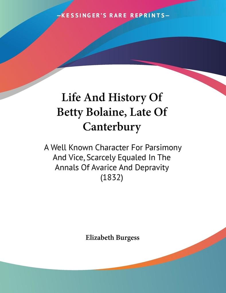Life And History Of Betty Bolaine Late Of Canterbury