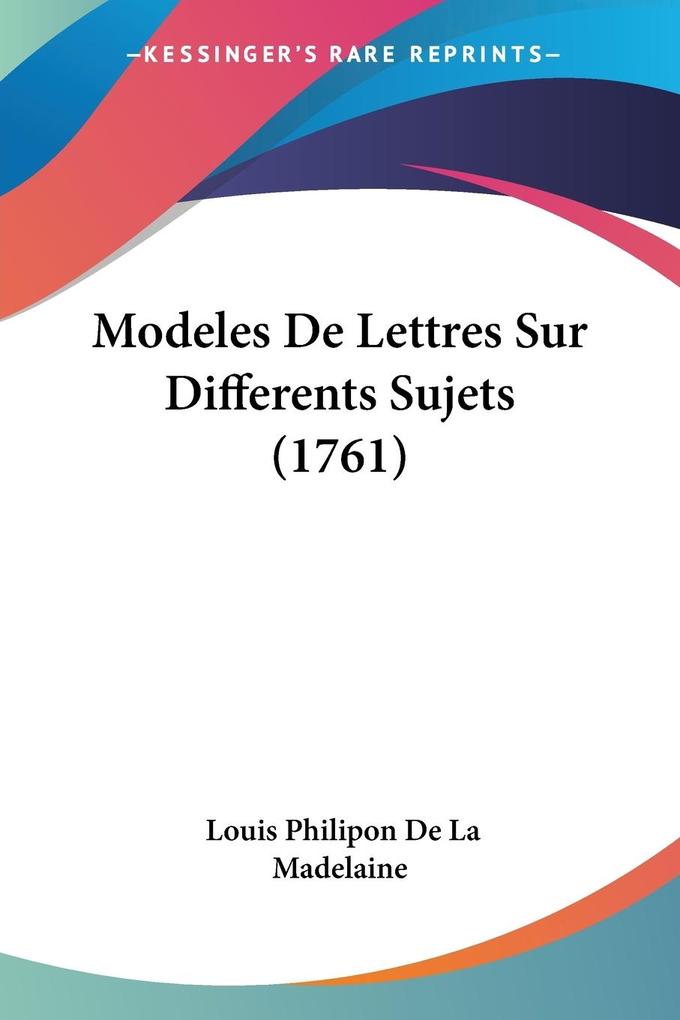 Modeles De Lettres Sur Differents Sujets (1761) - Louis Philipon De La Madelaine