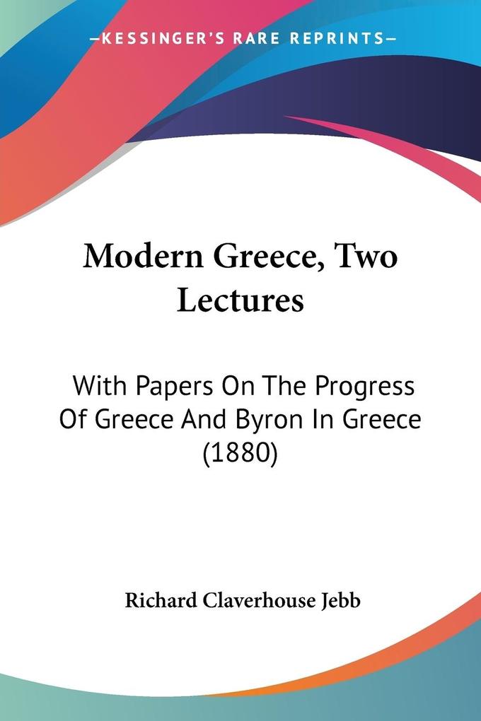 Modern Greece Two Lectures - Richard Claverhouse Jebb