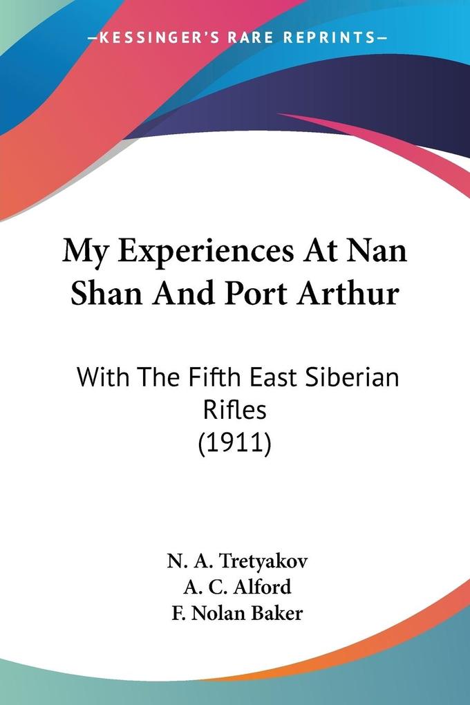 My Experiences At Nan Shan And Port Arthur - N. A. Tretyakov