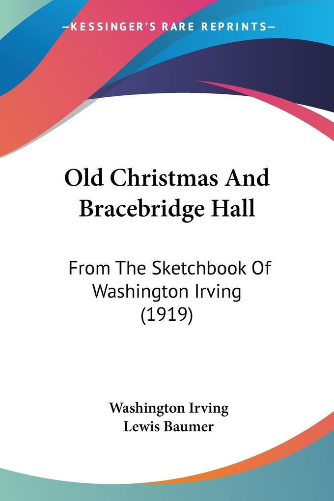 Old Christmas And Bracebridge Hall - Washington Irving