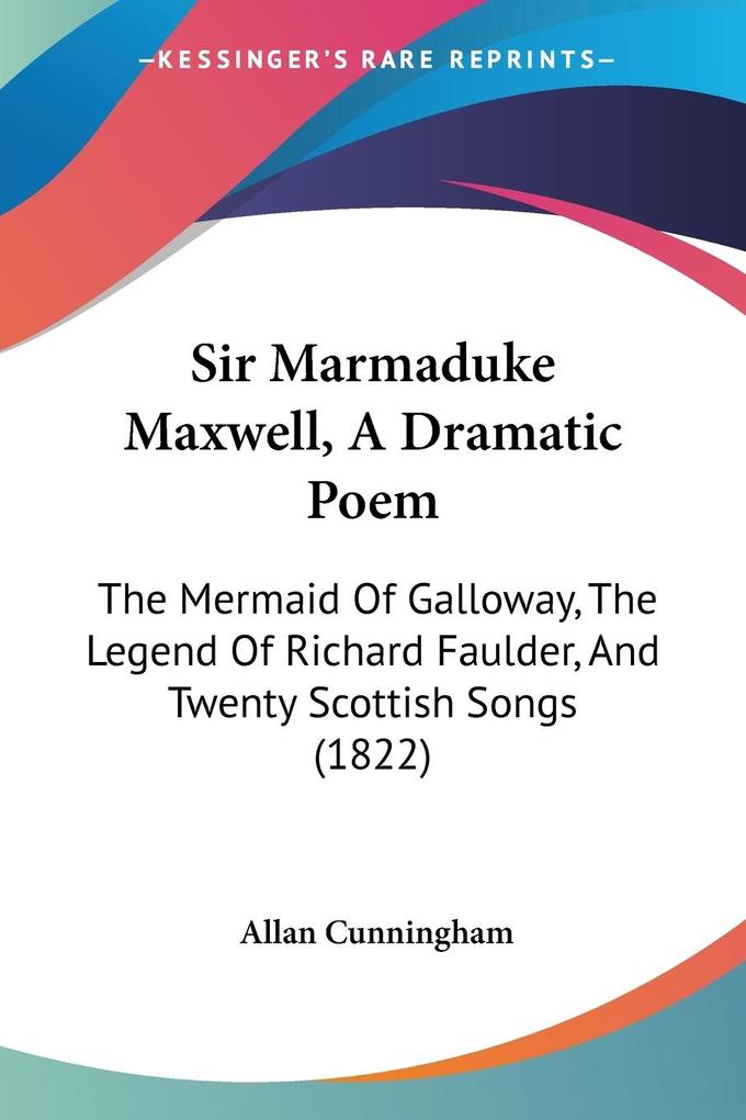Sir Marmaduke Maxwell A Dramatic Poem