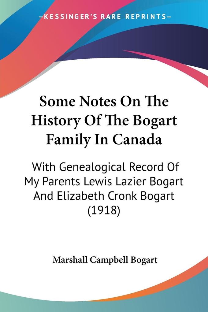 Some Notes On The History Of The Bogart Family In Canada