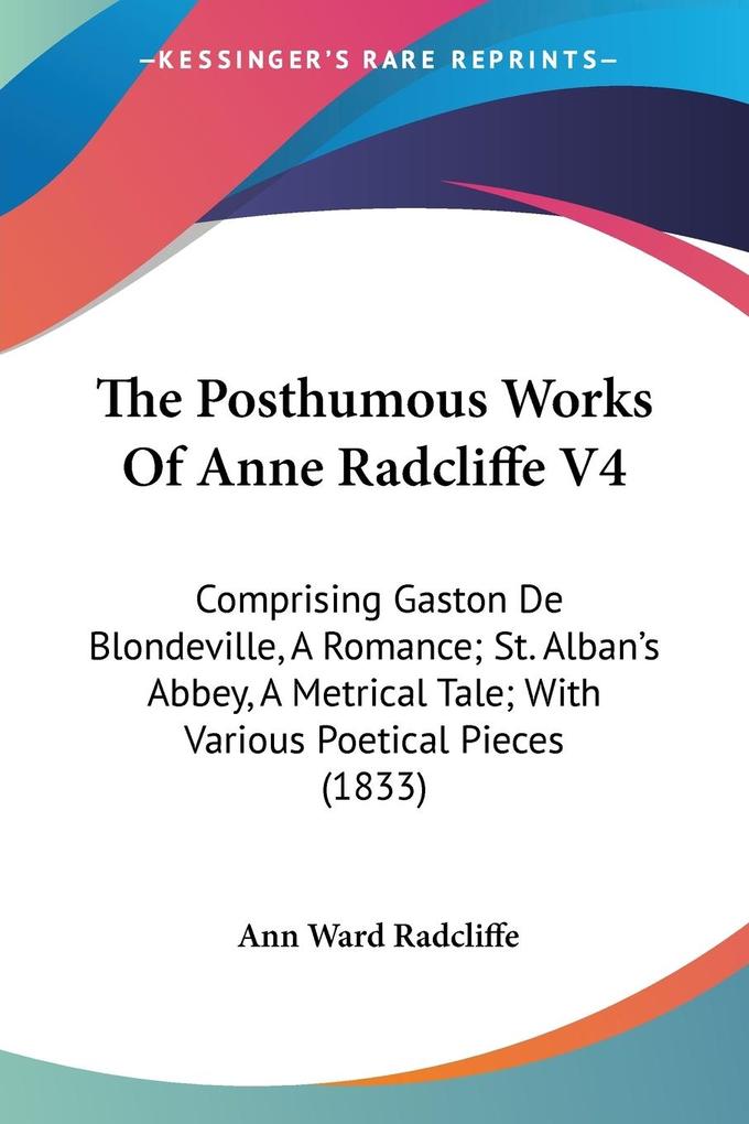The Posthumous Works Of Anne Radcliffe V4 - Ann Ward Radcliffe