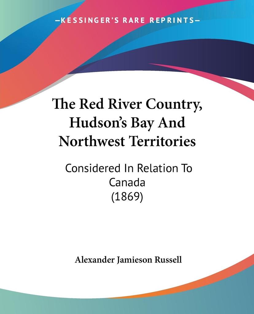 The Red River Country Hudson‘s Bay And Northwest Territories