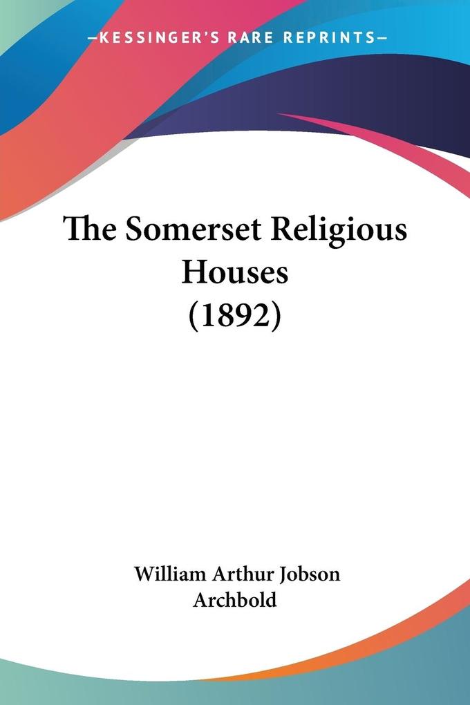 The Somerset Religious Houses (1892)