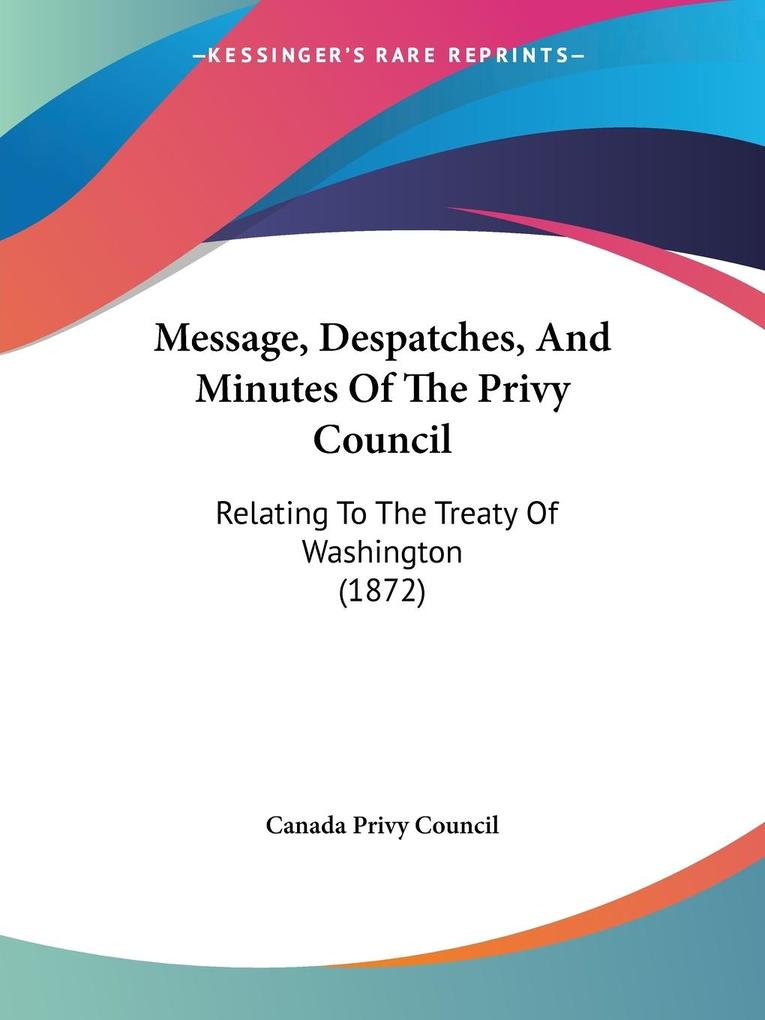 Message Despatches And Minutes Of The Privy Council