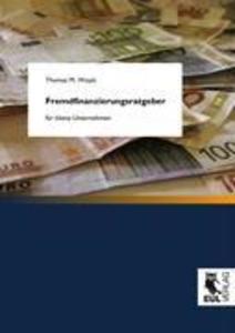 Fremdfinanzierungsratgeber für kleine Unternehmen - Thomas M. Woytt