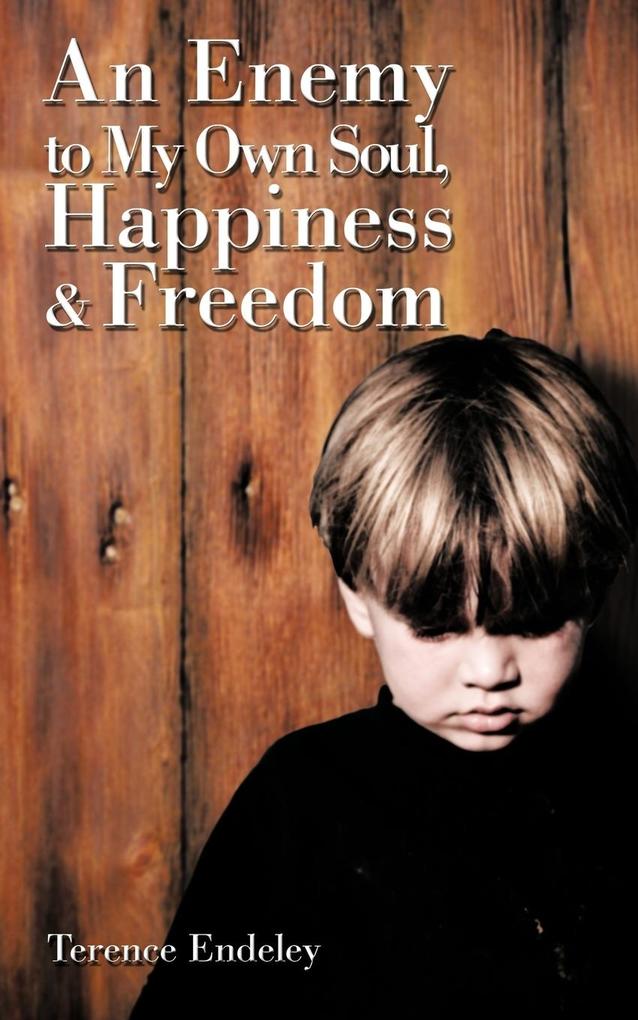 An Enemy to My Own Soul Happiness and Freedom