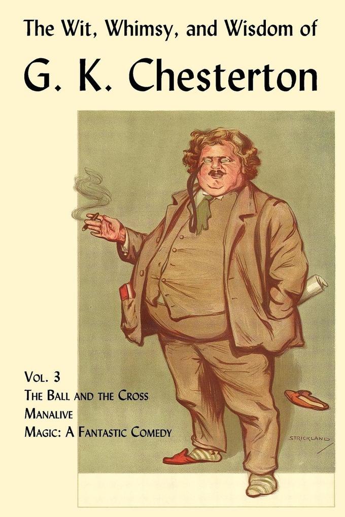 The Wit Whimsy and Wisdom of G. K. Chesterton Volume 3