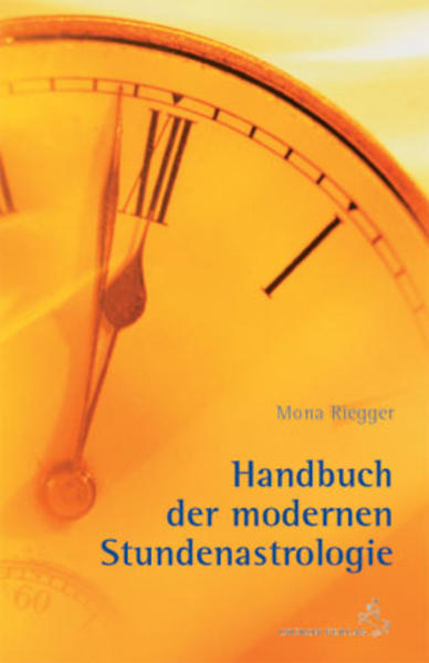 Handbuch der Modernen Stundenastrologie - Mona Riegger