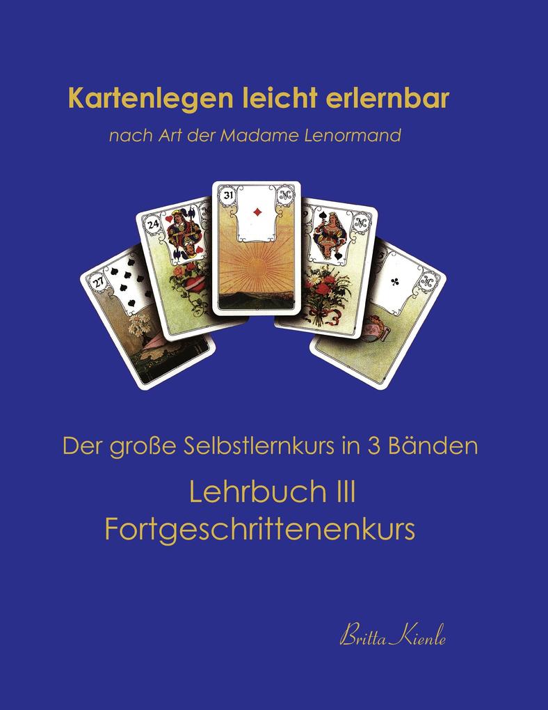 Kartenlegen leicht erlernbar nach Art der Madame Lenormand - Britta Kienle