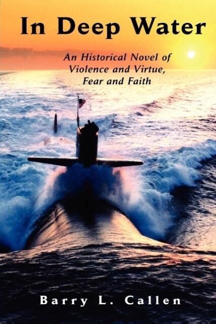 In Deep Water an Historical Novel of Violence and Virtue Fear and Faith - Barry L. Callen