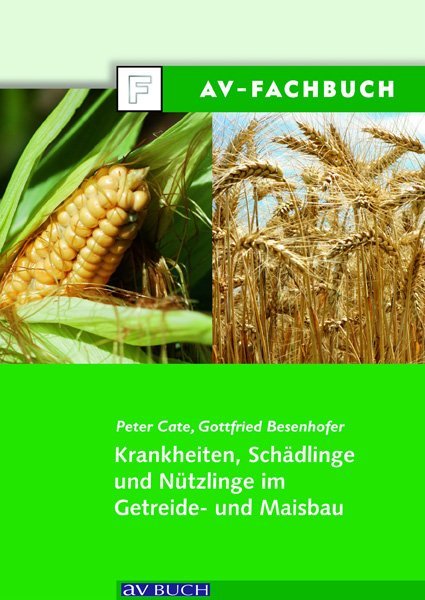 Krankheiten Schädlinge und Nützlinge im Getreide- und Maisbau