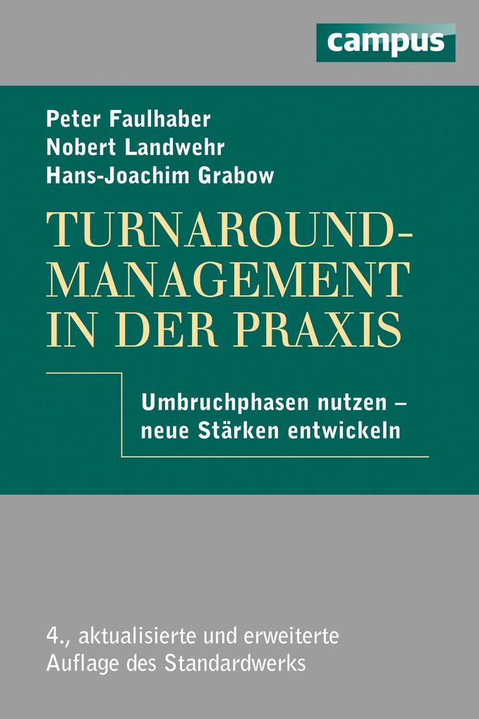 Turnaround-Management in der Praxis - Peter Faulhaber/ Hans-Joachim Grabow/ Norbert Landwehr