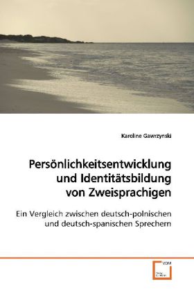Persönlichkeitsentwicklung und Identitätsbildung von Zweisprachigen - Karoline Gawrzynski