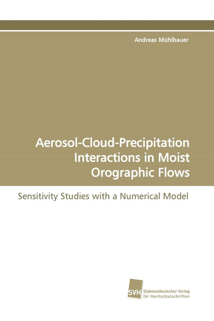 Aerosol-Cloud-Precipitation Interactions in Moist Orographic Flows