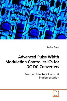 Advanced Pulse Width Modulation Controller ICs for DC-DC Converters - Jianhui Zhang