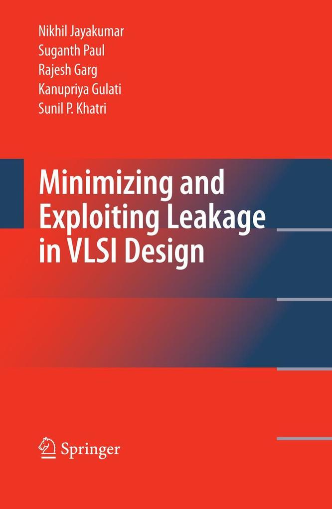 Minimizing and Exploiting Leakage in VLSI Design - Nikhil Jayakumar/ Suganth Paul/ Rajesh Garg