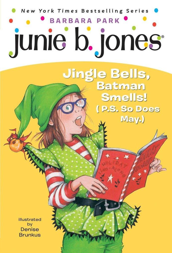 Junie B. Jones #25: Jingle Bells Batman Smells! (P.S. So Does May.)