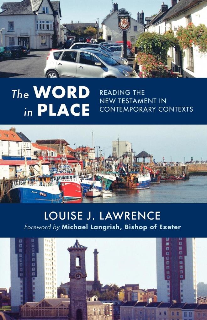 The Word in Place - Reading the New Testament in contemporary contexts - Louise J Lawrence