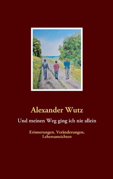 Und meinen Weg ging ich nie allein - Alexander Wutz