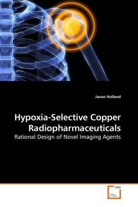 Hypoxia-Selective Copper Radiopharmaceuticals - Jason Holland