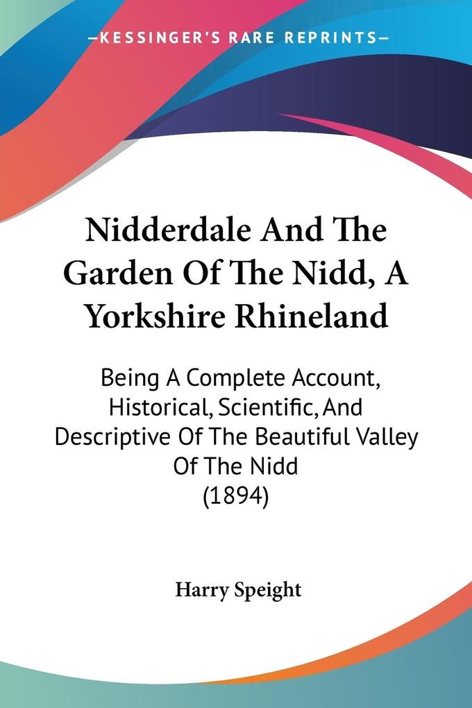 Nidderdale And The Garden Of The Nidd A Yorkshire Rhineland - Harry Speight
