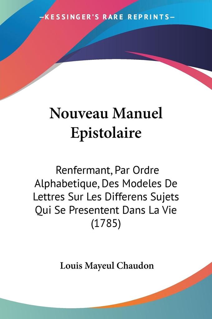 Nouveau Manuel Epistolaire - Louis Mayeul Chaudon