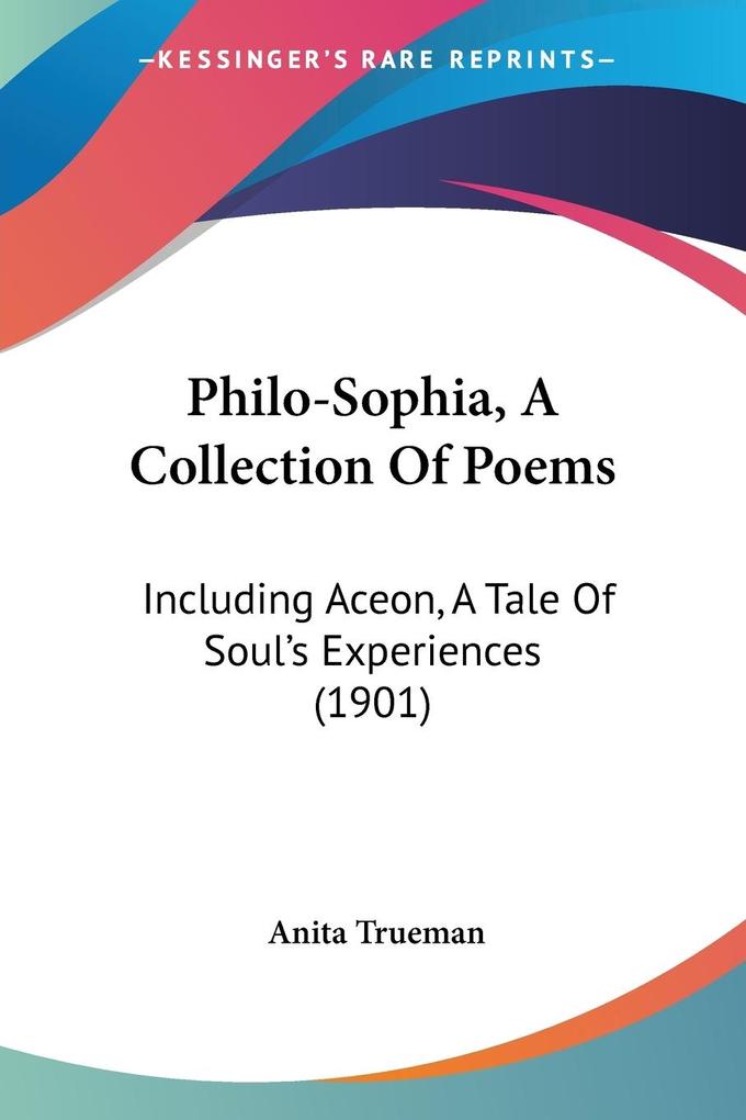 Philo-Sophia A Collection Of Poems - Anita Trueman