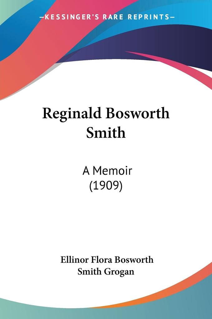 Reginald Bosworth Smith - Ellinor Flora Bosworth Smith Grogan