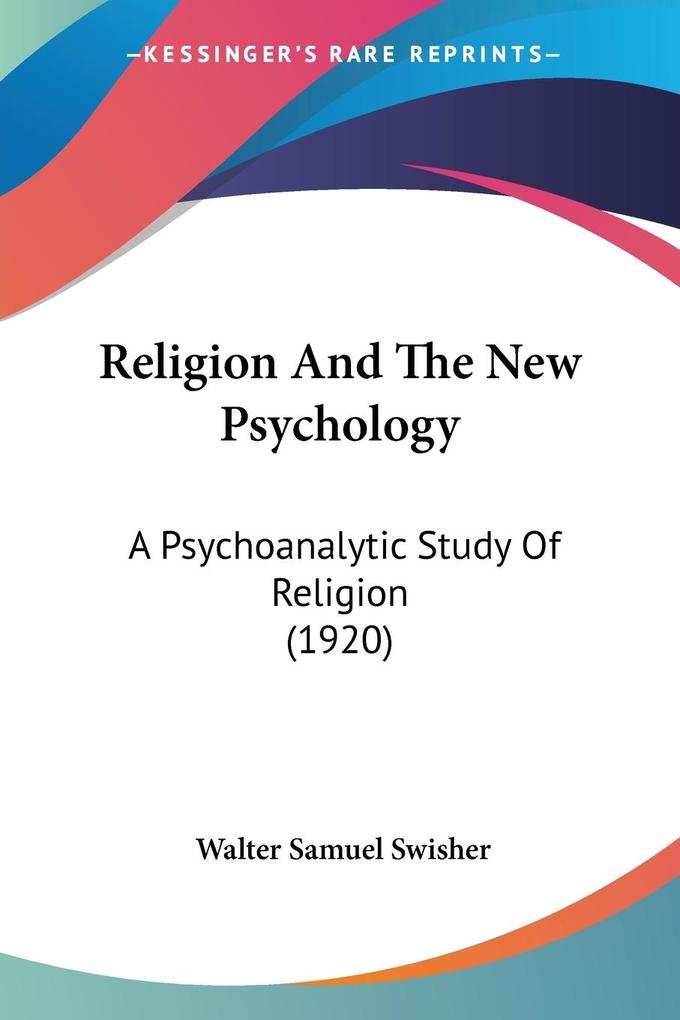 Religion And The New Psychology - Walter Samuel Swisher