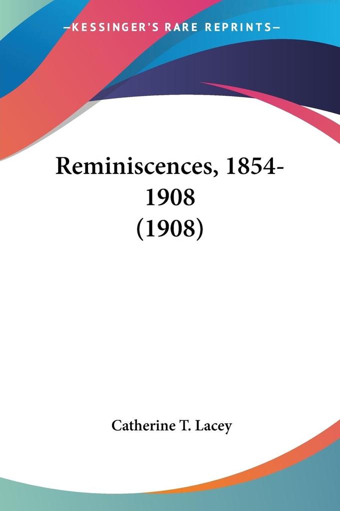 Reminiscences 1854-1908 (1908)