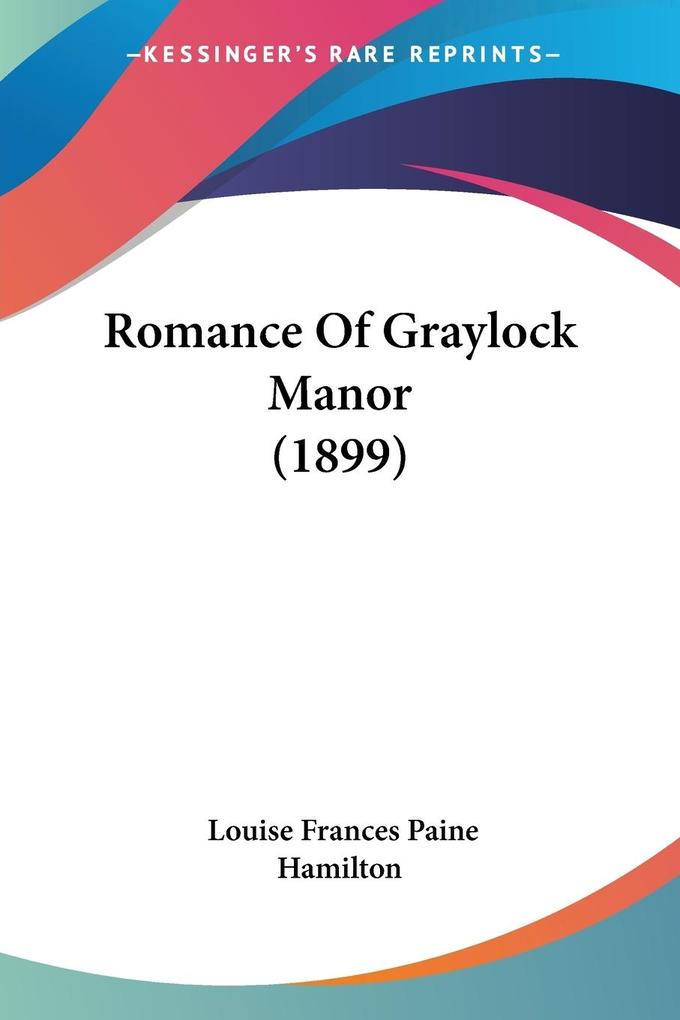 Romance Of Graylock Manor (1899) - Louise Frances Paine Hamilton