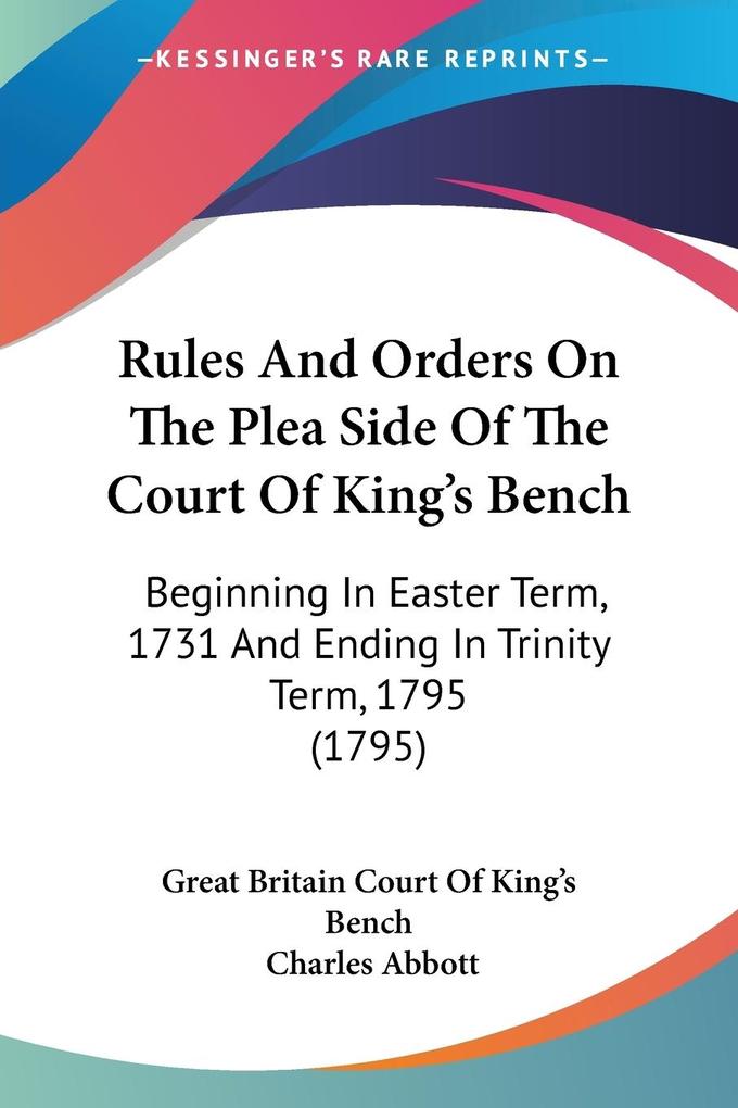 Rules And Orders On The Plea Side Of The Court Of King‘s Bench