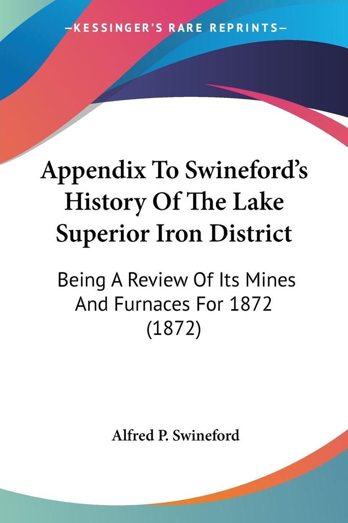 Appendix To Swineford‘s History Of The Lake Superior Iron District