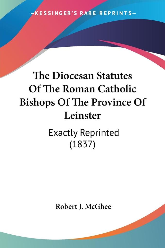 The Diocesan Statutes Of The Roman Catholic Bishops Of The Province Of Leinster
