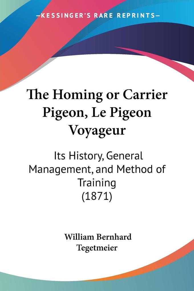 The Homing or Carrier Pigeon Le Pigeon Voyageur