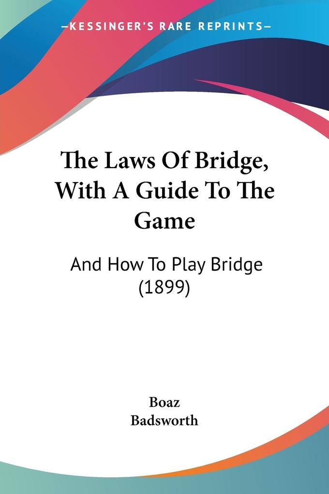 The Laws Of Bridge With A Guide To The Game
