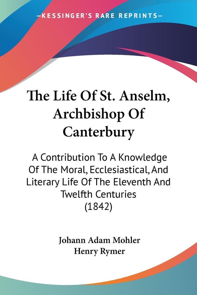 The Life Of St. Anselm Archbishop Of Canterbury