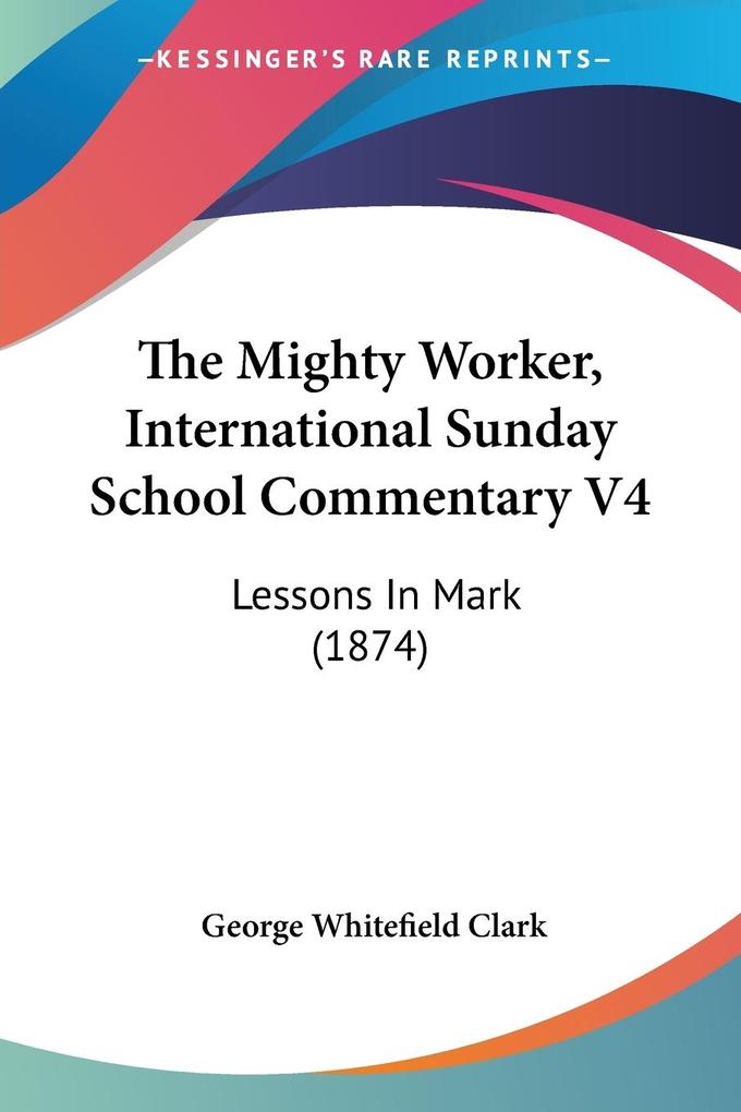 The Mighty Worker International Sunday School Commentary V4