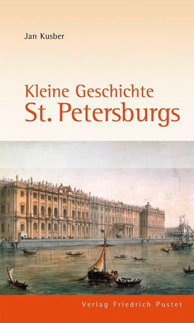 Kleine Geschichte St. Petersburgs - Jan Kusber