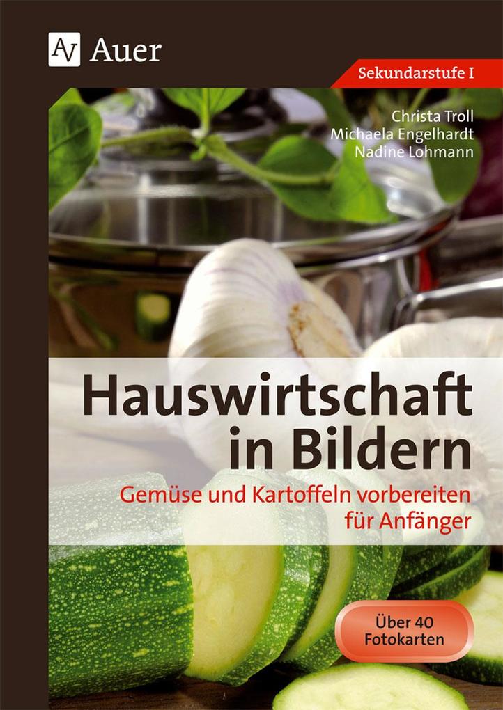 Hauswirtschaft in Bildern: Gemüse und Kartoffeln - Michaela Hartl/ Nadine Lohmann/ Christa Troll