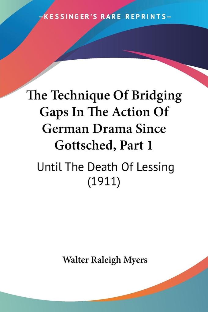 The Technique Of Bridging Gaps In The Action Of German Drama Since Gottsched Part 1