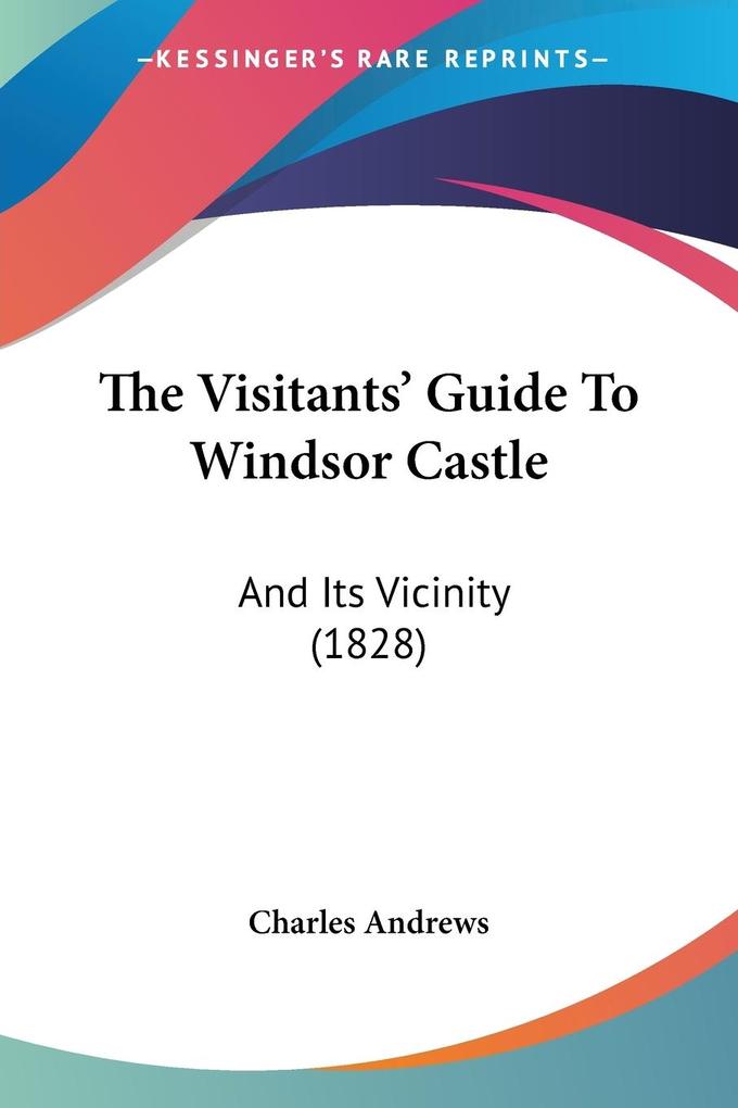 The Visitants‘ Guide To Windsor Castle