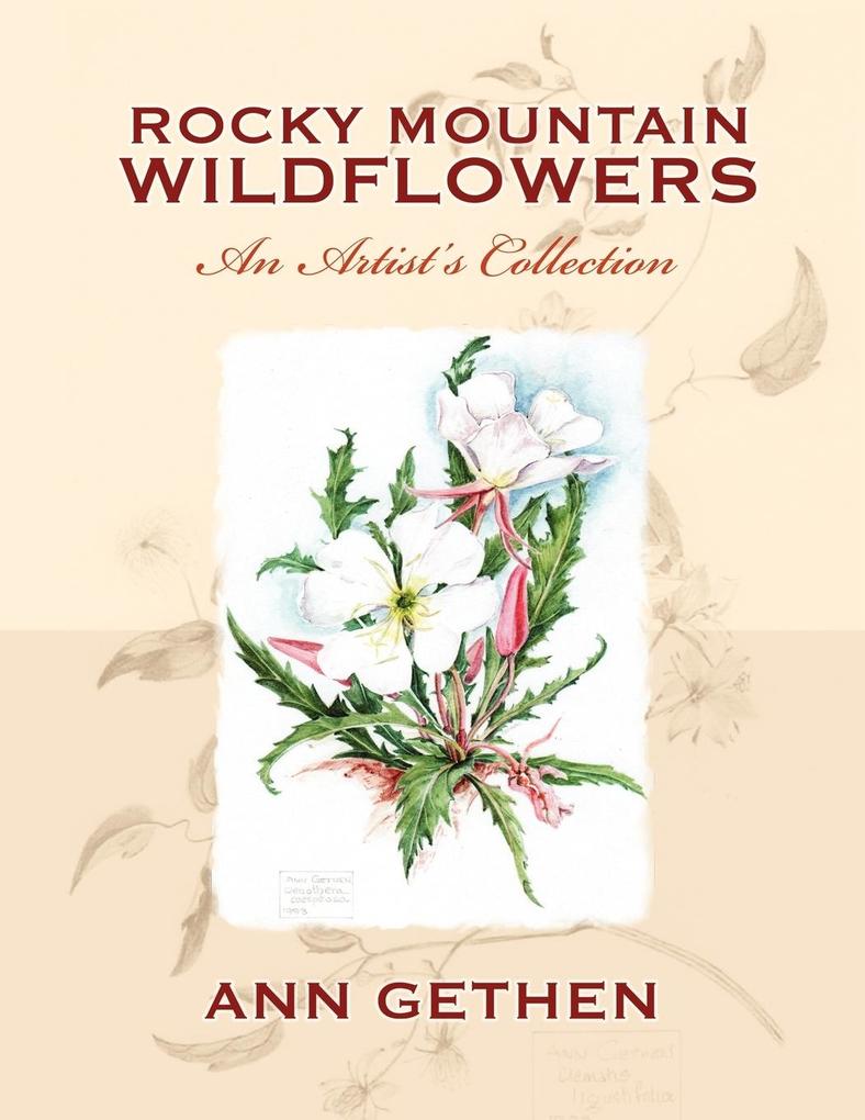 Rocky Mountain Wildflowers An Artist‘s Collection