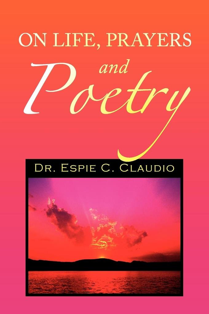 On Life Prayers and Poetry - Espie Claudio