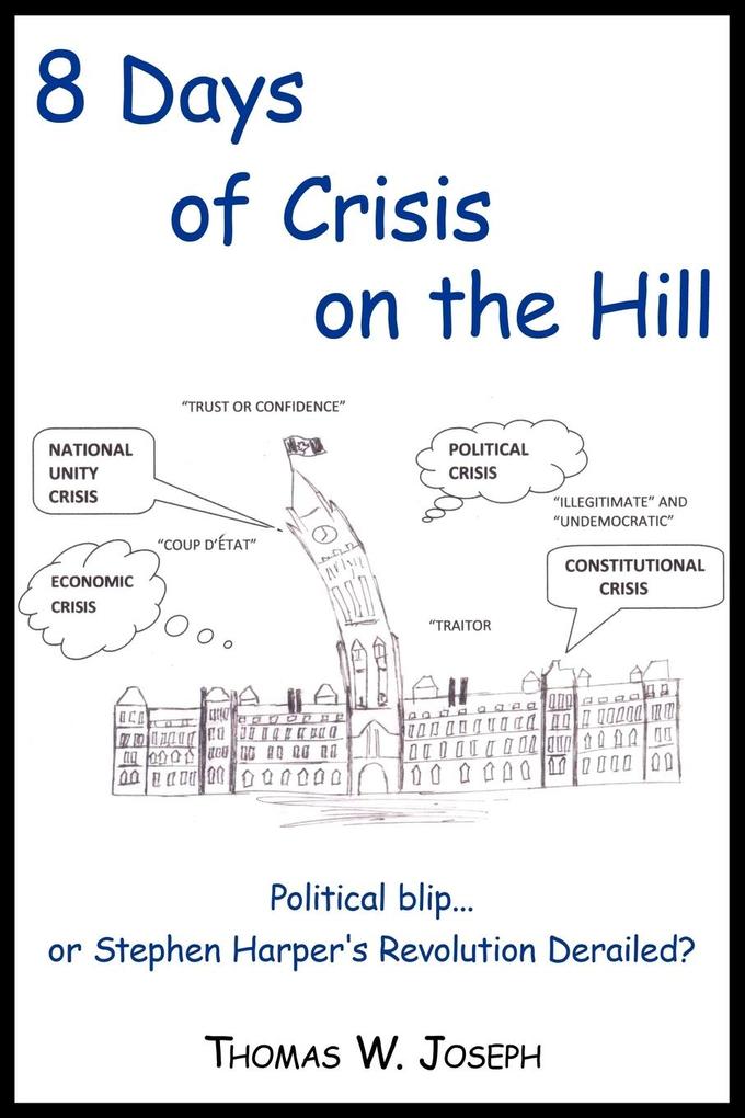 8 Days of Crisis on the Hill; Political Blip...or Stephen Harper‘s Revolution Derailed?