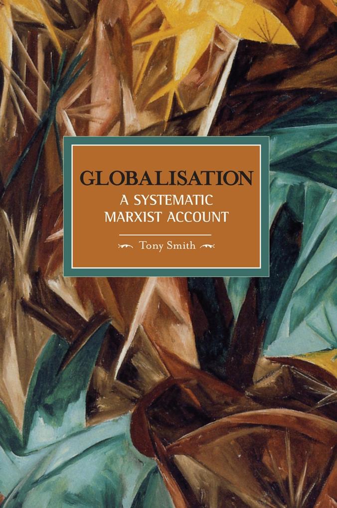 Globalization: A Systematic Marxian Account - Tony Smith